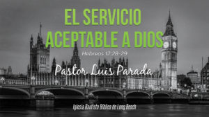 7-el-servicio-acceptable-a-dios-luis-parada